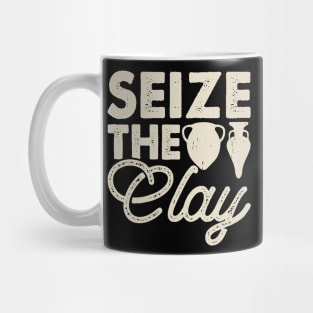 Seize The Clay Funny Pottery Lover Mug